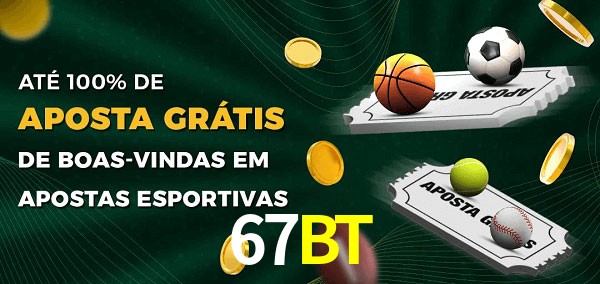 67BT Ate 100% de Aposta Gratis